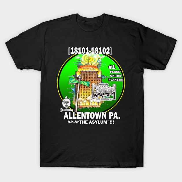 ALLENTOWN - ASYLUM - BEST PLACE ON EARTH T-Shirt by DHARRIS68